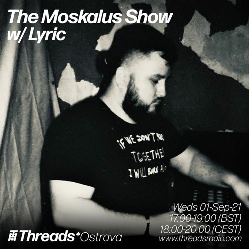 01/09/21 - The Moskalus Show on Threads Radio /w Lyric