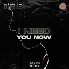 Ali Salahov - I Need You Now