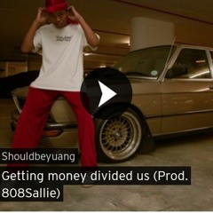 Shouldbeyaung  - Getting Money Divided Us(unofficial remix feat.Txrnado)