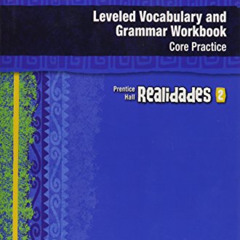 [Free] PDF 💕 REALIDADES LEVELED VOCABULARY AND GRMR WORKBOOK (CORE & GUIDED PRACTICE