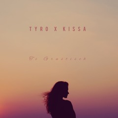 TyRo x Kissa - Ti Grustisch (Radio)