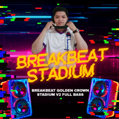 BREAKBEAT GOLDEN CROWN STADIUM V2 FULL BASS 2025