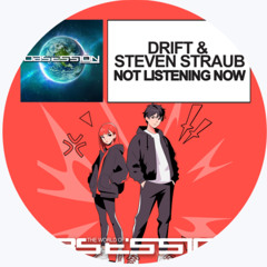 Drift x Steven Straub - Not Listening Now