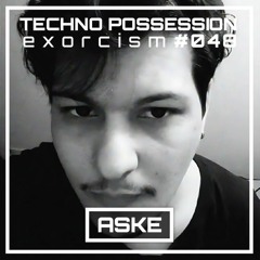 ASKE @ Techno Possession | Exorcism #048