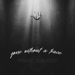 Gone Without a Trace feat. nazzy