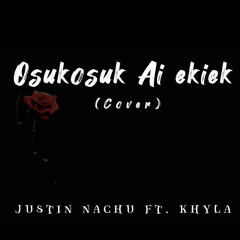 Osukosuk Ai Ekiek(Cover) Justin Nachu Ft. Khyla