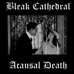 Bleak Cathedral - Acausal Death (demo instrumental)