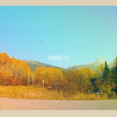 MISS U