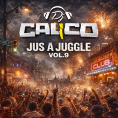 Dj Calico (Jus A Juggle# 9)