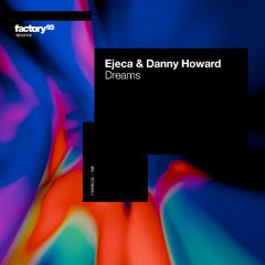 Ejeca & Danny Howard - Dreams