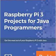 VIEW KINDLE 🗂️ Raspberry Pi 3 Projects for Java Programmers: Get the most out of you