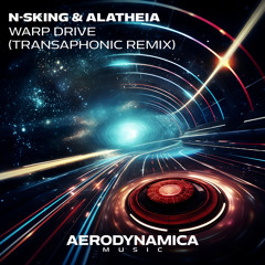N-sKing & Alatheia - Warp Drive (Transaphonic Radio Edit)
