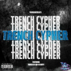 TRENCH CYPHER - ft. (Trench B, QB, BDOTTY)