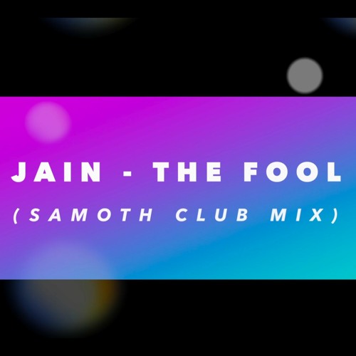 Stream Jain - The Fool (Samoth Club Mix) by Samoth | Listen online for ...