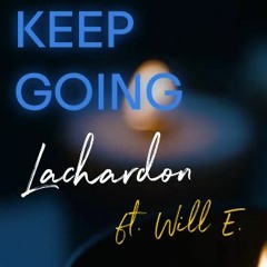 “Keep Going” Lachardon ft. WiLL E.