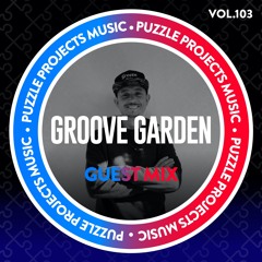 Groove Garden - PuzzleProjectsMusic Guest Mix Vol.103