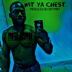 Wit ya Chest