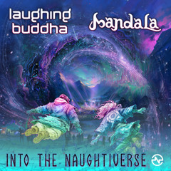 Laughing Buddha & Mandala - Into The Naughtiverse ...OUT SOON!