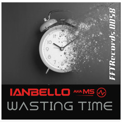 Ianbello aka MS - Wasting time (preview)