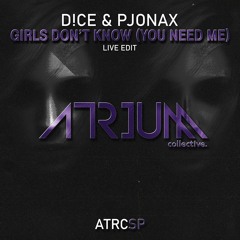 D!CE & PJONAX - Girls Don't Know (You Need Me) [Live Edit]