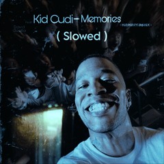 Kid Cudi - Memories (Slowed(Remix KUDRIAVYI)