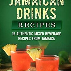 View [EBOOK EPUB KINDLE PDF] The Best Jamaican Drinks Recipes: 15 Authentic Mixed Bev
