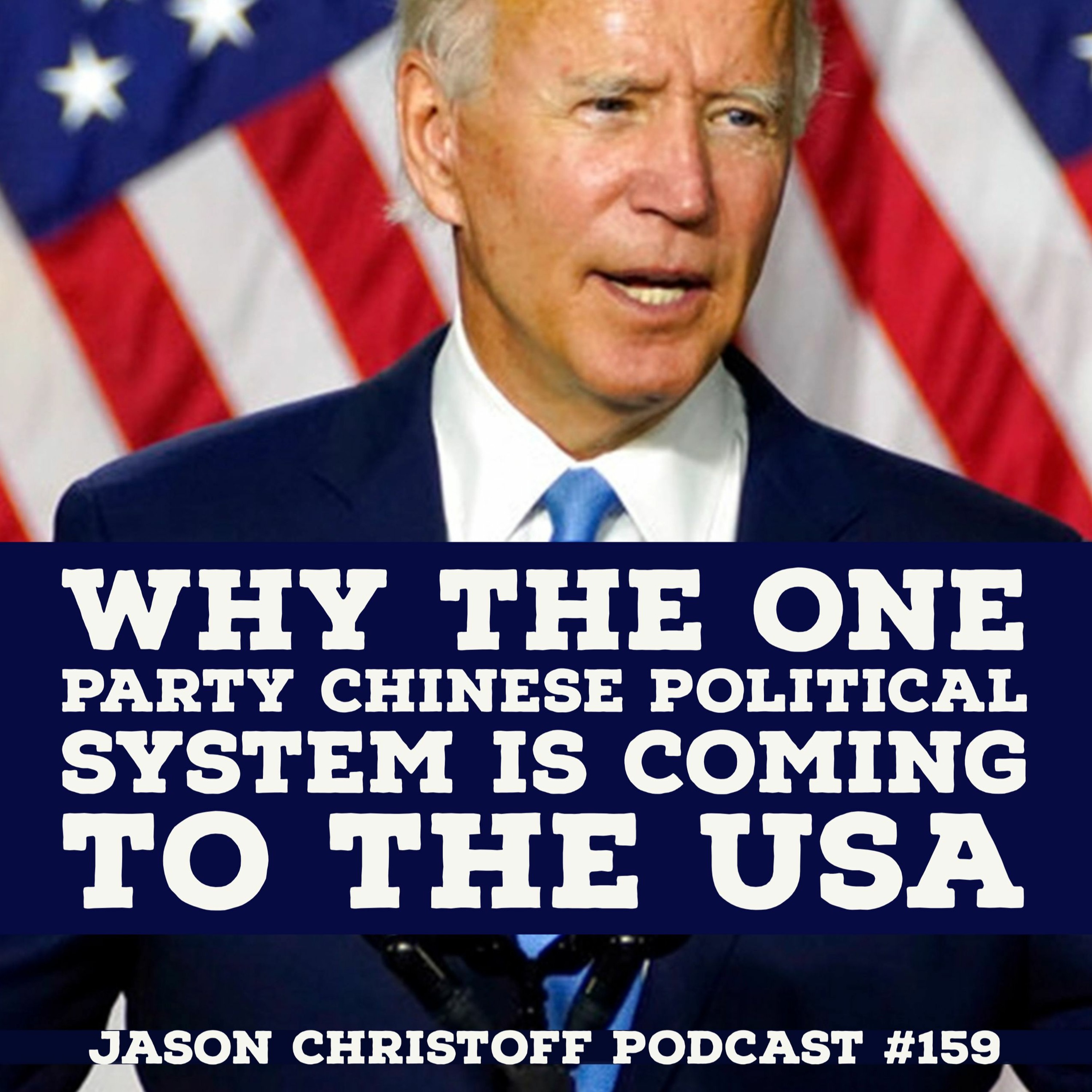 Podcast #159 - Jason Christoff - Why The One Party Chinese Political System Is Coming To The USA episode artwork