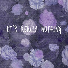 It's Really Nothing