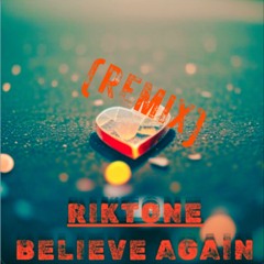 Believe Again (RiKToNE's Trance Remix)