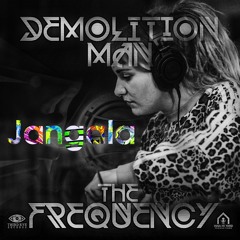 Demolition Man- Frequency Mix by Jangala