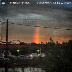 Weird Nightmare - Forever Elsewhere