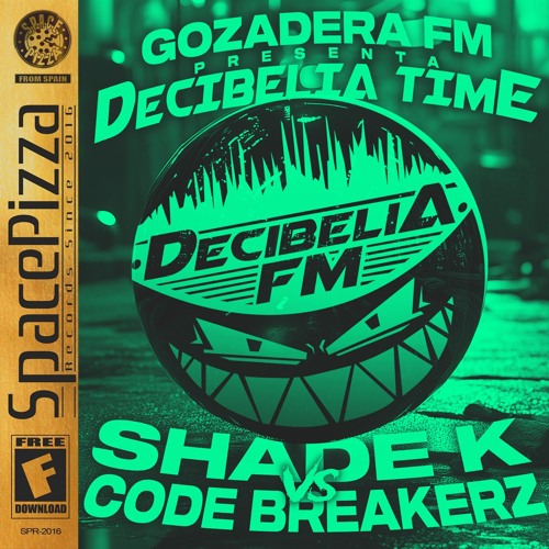 GOZADERA FM: DECIBELIA TIME #008 @ SHADE K vs CODE BREAKERZ