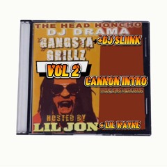 DJ Sliink Presents - Gangsta Grillz Volume 2 - Cannon Official Intro 2023