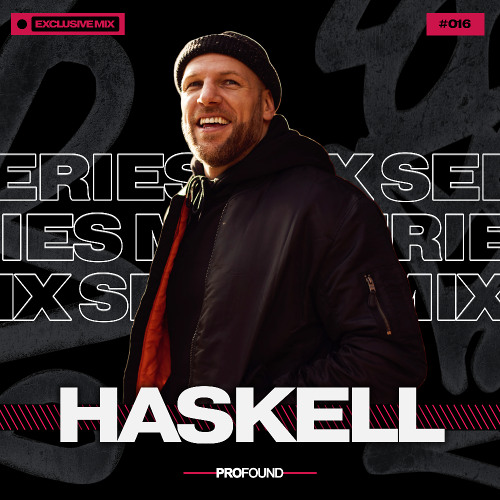 HASKELL // PROFOUND MIX SERIES #016