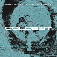 Fantom Freq, SPACEWALK, Dread MC- Coldest