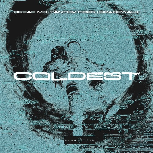 Fantom Freq, SPACEWALK, Dread MC- Coldest