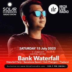 SOLAR CONEXION IBIZA LIVE RADIO SHOW With BANK WATERFALL 15.07.23