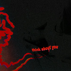 Think About You