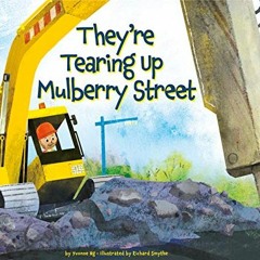 View [KINDLE PDF EBOOK EPUB] They're Tearing Up Mulberry Street by  Yvonne Ng &  Rich
