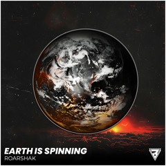 Roarshak - Earth is Spinning - [FREE DOWNLOAD]