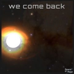 we come back