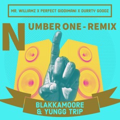 Number One (Remix) - Blakkamoore & Yungg Trip Ft. Mr. Williamz, Perfect Giddimani & Durrty Goodz