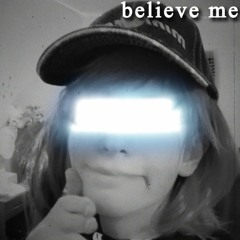 believe me (splashgvng x jang0)
