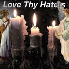 Love Thy Haters