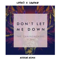 Dont Let Me Down (Lhor3 X Sandrø Reggae)