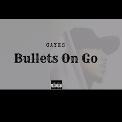 Cayes -Bullets On Go