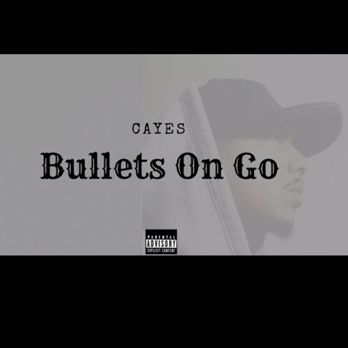 Cayes -Bullets On Go
