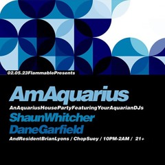 Dane Garfield - Flammable "AmAquarius" - Feb 2023