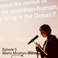 Podcast Series - Walking with Water_EPISODE 5: MARIA MONTERO SIERRA_EATING THE AQUATIC TIME