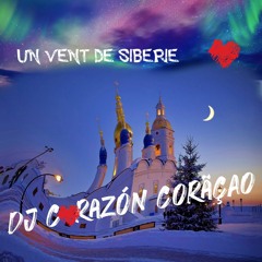 🤖 Un vent de Sibérie ❤️ DJ Corazón Coração feat TimOw BeatMkR 2022